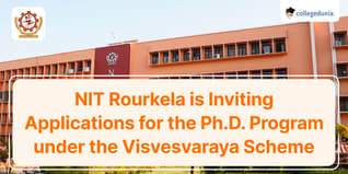 NIT Rourkela is Inviting Applications for the Ph.D. Program under the Visvesvaraya Scheme; Check Details Here